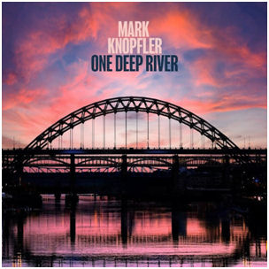 Mark Knopfler – One Deep River    