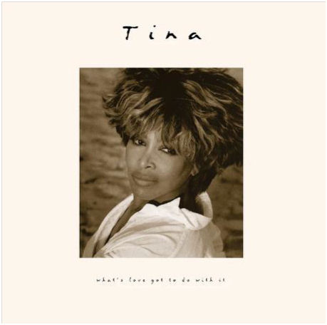 TINA TURNER What´s Love Got to Do With It?